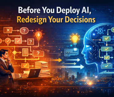 Before You Deploy AI, Redesign Your Decisions